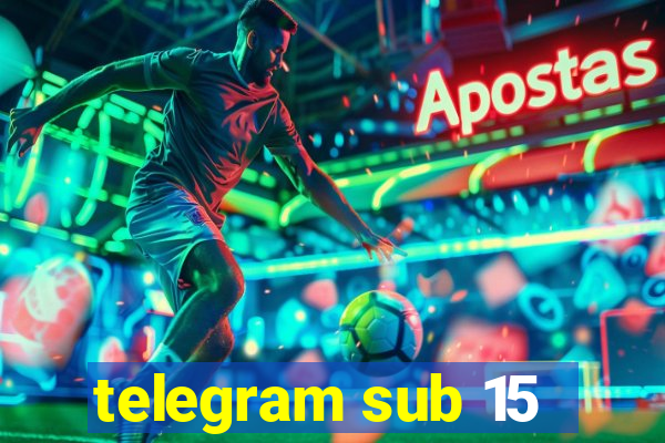 telegram sub 15